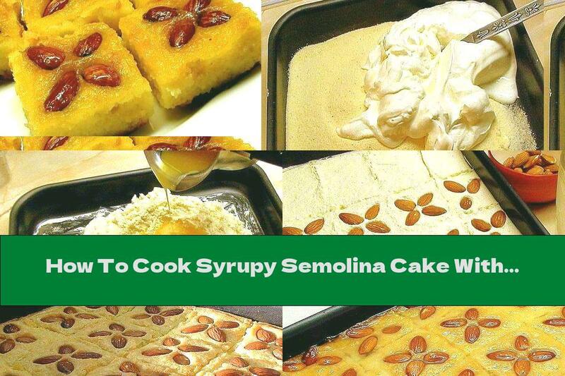 How To Cook Syrupy Semolina Cake With Cream And Almonds - Recipe