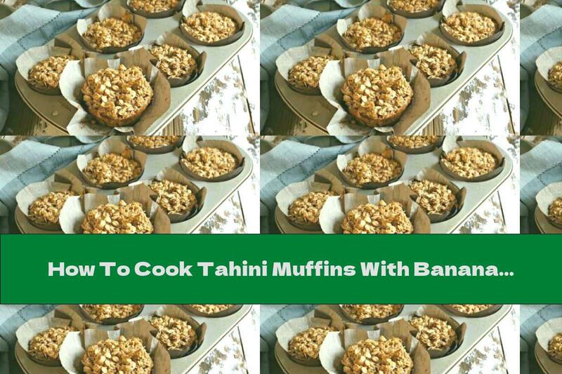 How To Cook Tahini Muffins With Banana And Oatmeal - Recipe