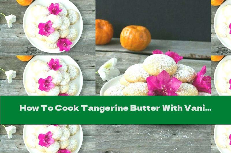 How To Cook Tangerine Butter With Vanilla - Recipe
