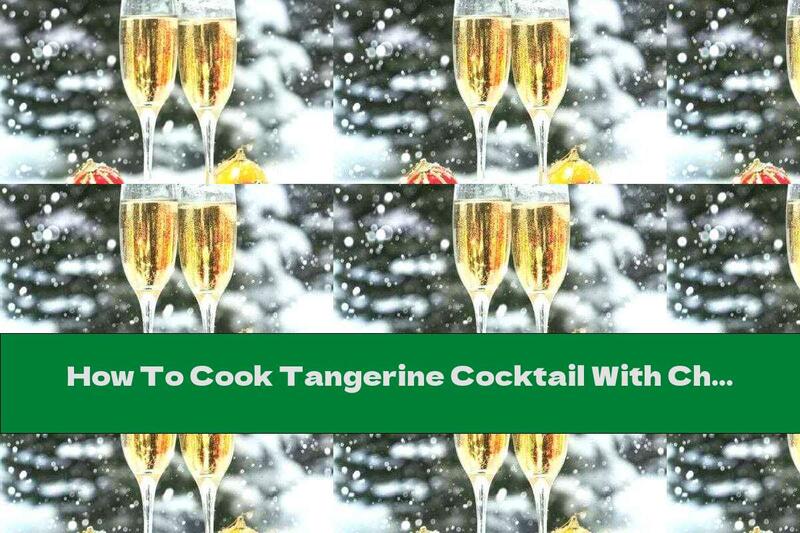 How To Cook Tangerine Cocktail With Champagne - Recipe