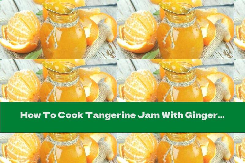 How To Cook Tangerine Jam With Ginger - Recipe