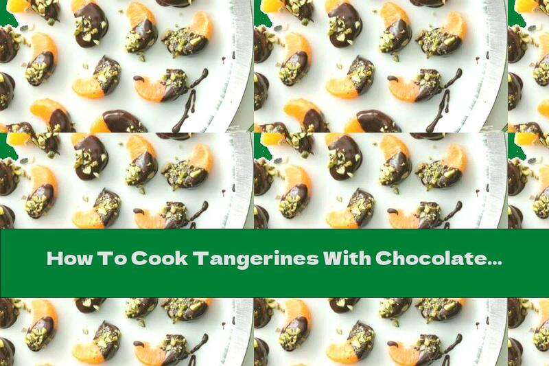 How To Cook Tangerines With Chocolate And Pistachios - Recipe