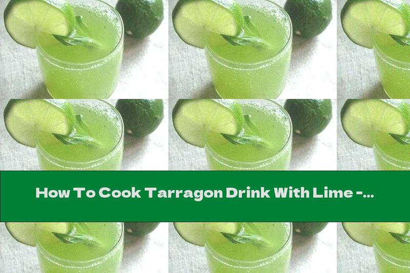 How To Cook Tarragon Drink With Lime - Recipe