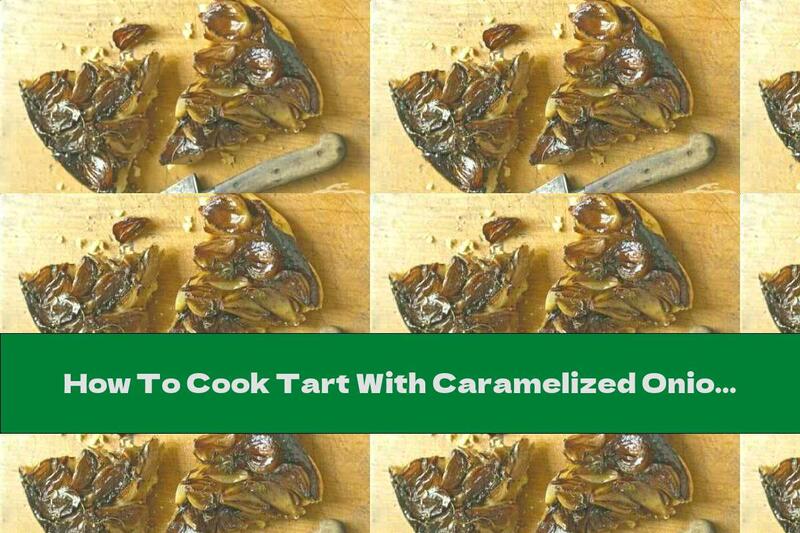 How To Cook Tart With Caramelized Onions On Puff Pastry - Recipe