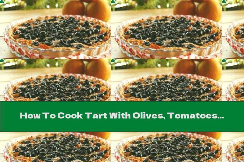How To Cook Tart With Olives, Tomatoes And Onions - Recipe