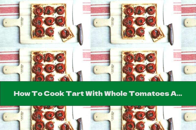 How To Cook Tart With Whole Tomatoes And Goat Cheese - Recipe