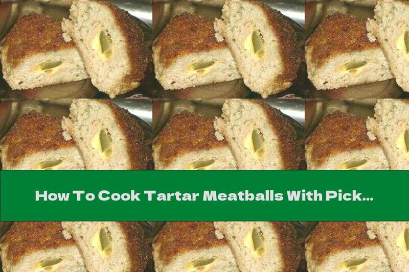 How To Cook Tartar Meatballs With Pickles And Yellow Cheese - Recipe