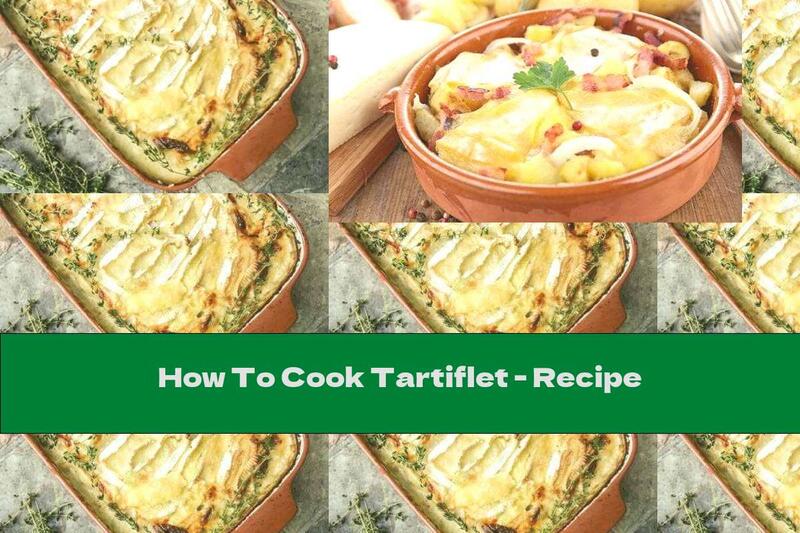How To Cook Tartiflet - Recipe
