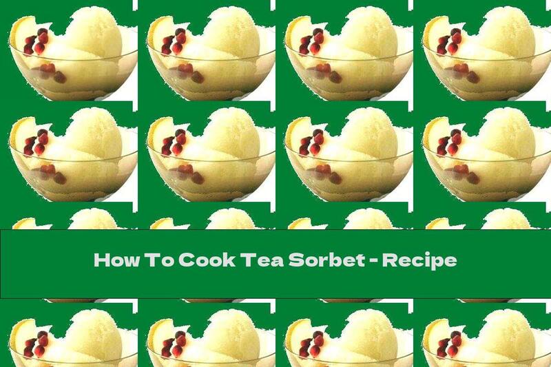 How To Cook Tea Sorbet - Recipe