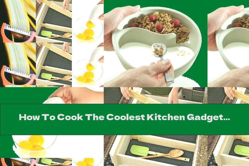 How To Cook The Coolest Kitchen Gadgets That Should Be In Every Home - Part Four - Recipe