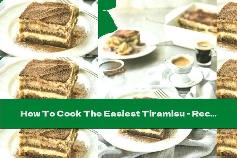 How To Cook The Easiest Tiramisu - Recipe