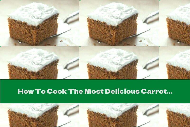 How To Cook The Most Delicious Carrot Cake - Recipe