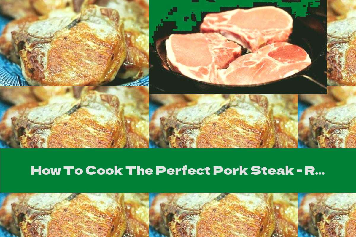 How To Cook The Perfect Pork Steak Recipe This Nutrition