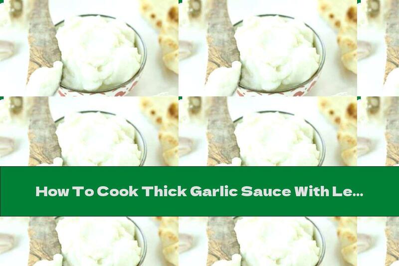 How To Cook Thick Garlic Sauce With Lemon - Recipe