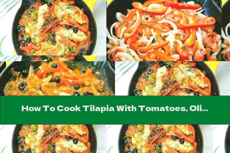 How To Cook Tilapia With Tomatoes, Olives And White Wine - Recipe