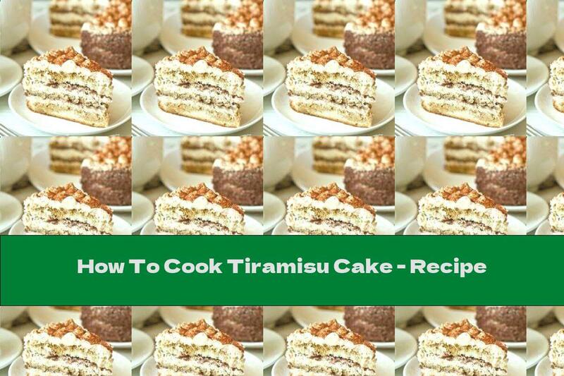 How To Cook Tiramisu Cake - Recipe