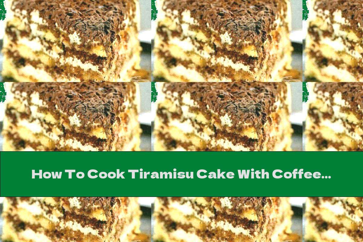 How To Cook Tiramisu Cake With Coffee - Recipe
