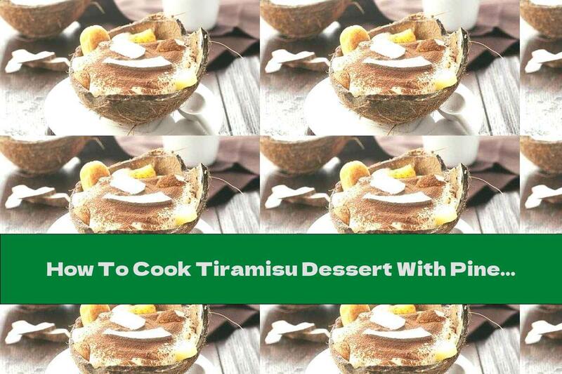How To Cook Tiramisu Dessert With Pineapple And Coconut Liqueur - Recipe