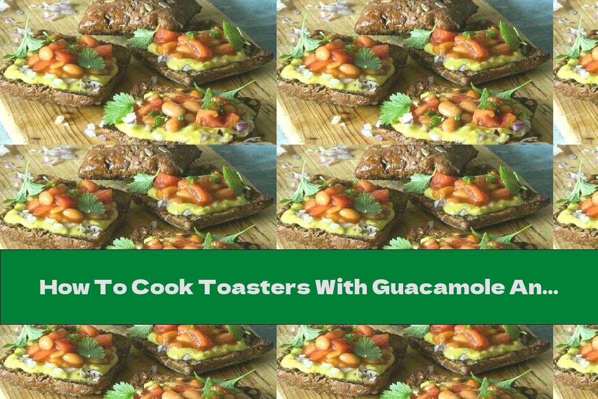 How To Cook Toasters With Guacamole And White Beans Recipe This