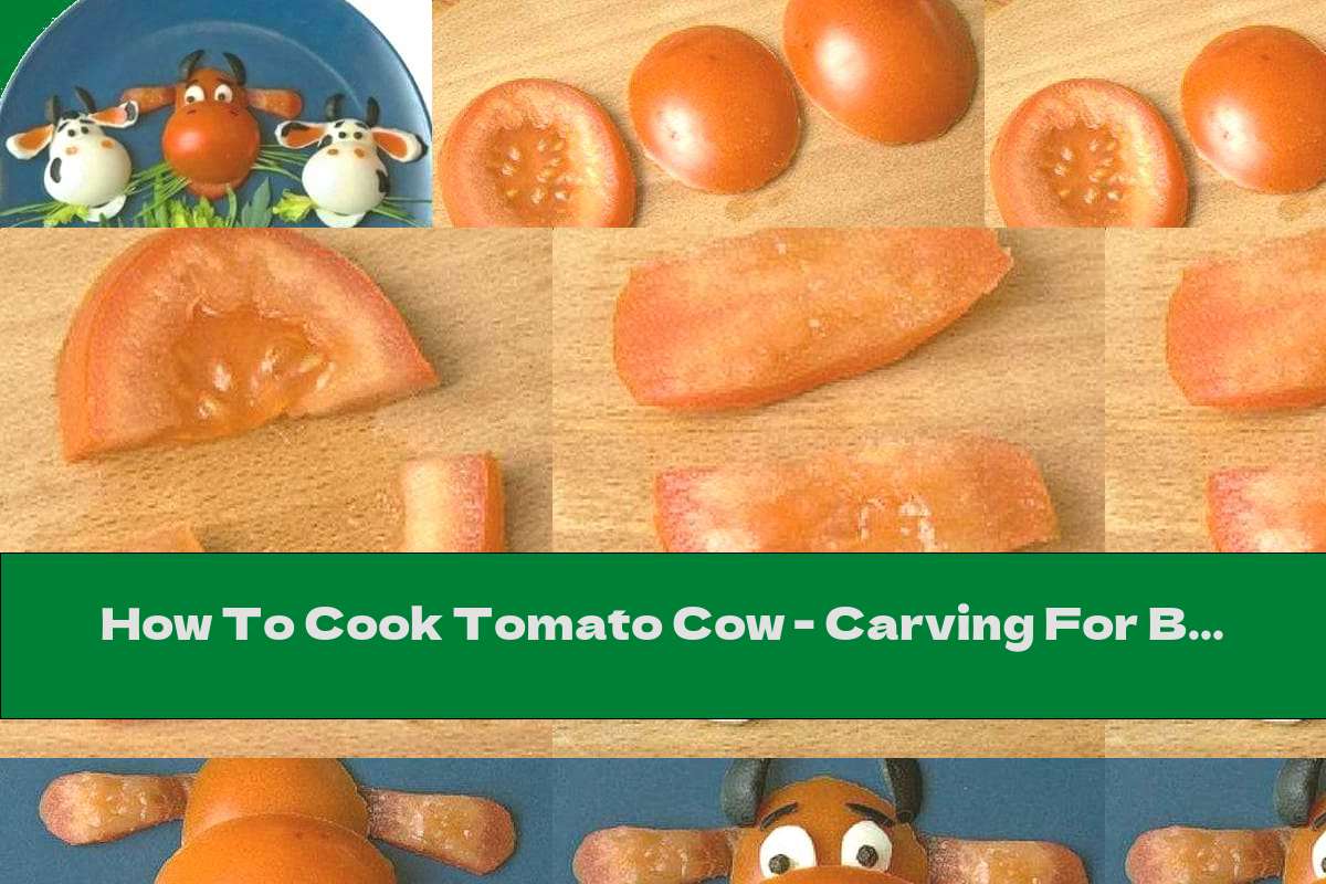How To Cook Tomato Cow - Carving For Beginners - Recipe