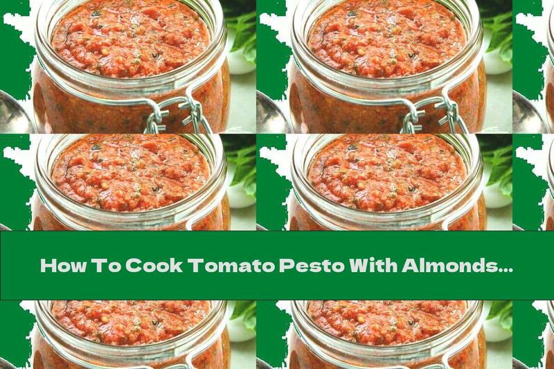 How To Cook Tomato Pesto With Almonds - Recipe