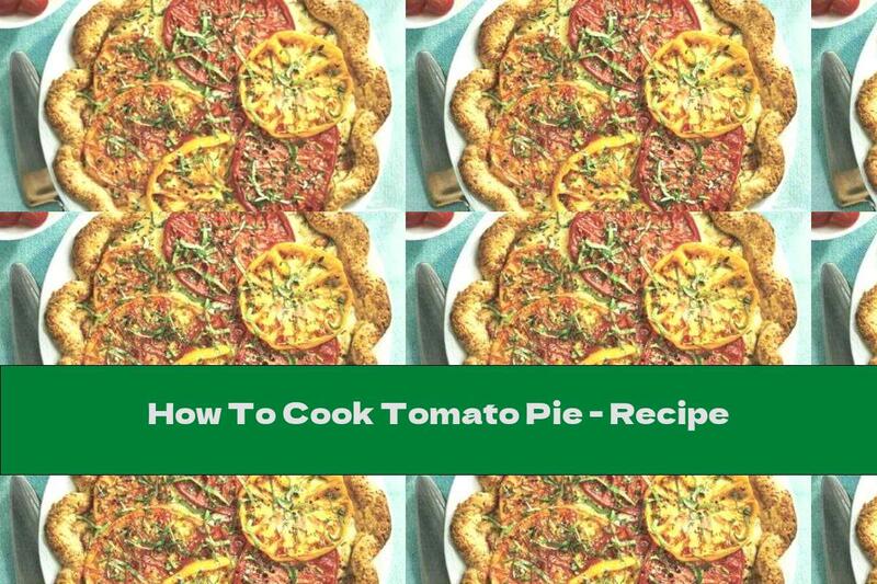 How To Cook Tomato Pie - Recipe