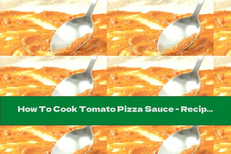 How To Cook Tomato Pizza Sauce - Recipe