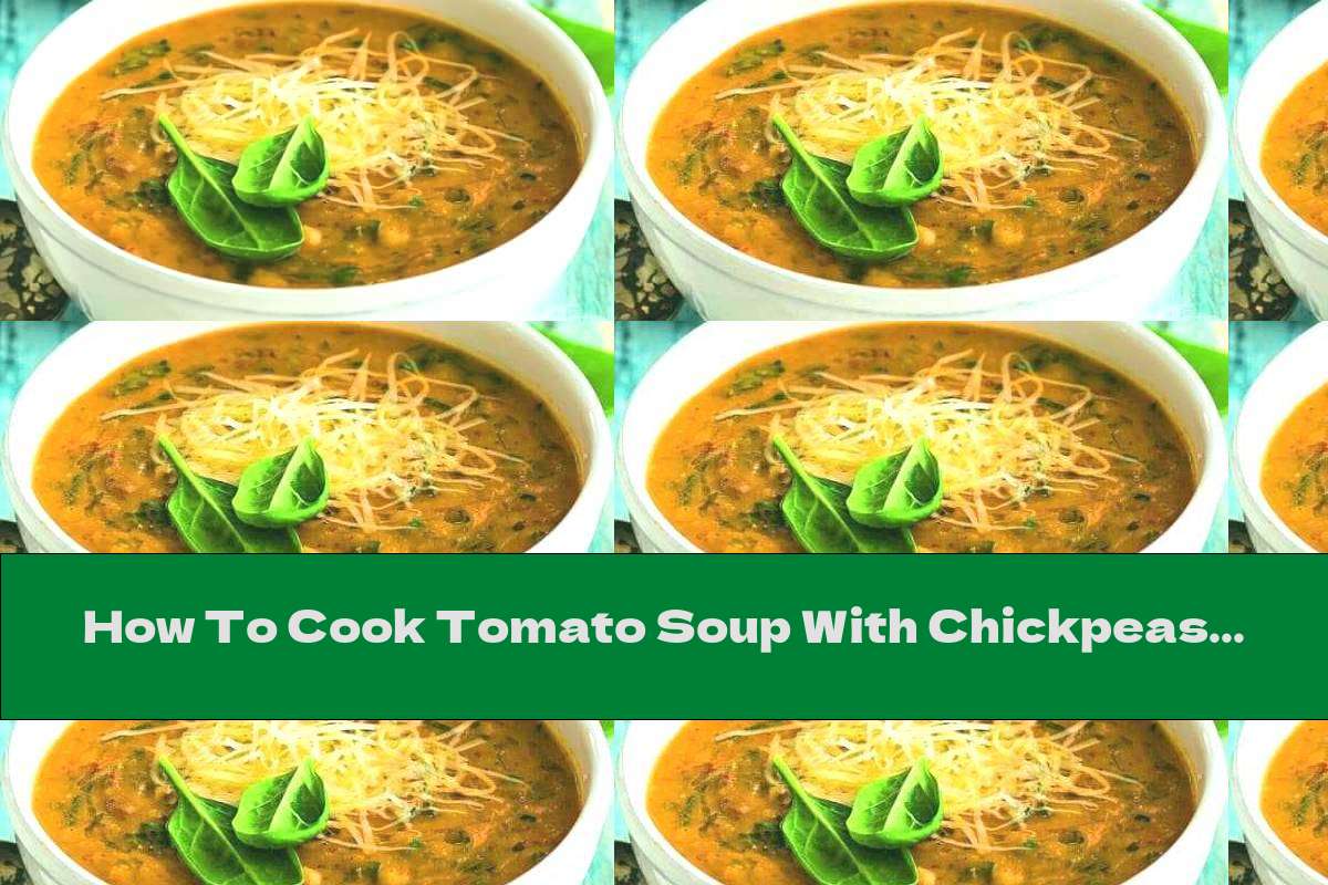 How To Cook Tomato Soup With Chickpeas And Bacon Recipe This Nutrition