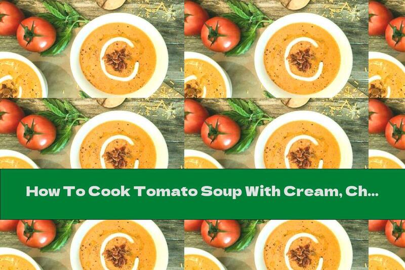 How To Cook Tomato Soup With Cream, Cheddar And Bacon - Recipe
