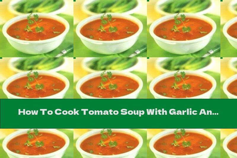 How To Cook Tomato Soup With Garlic And Croutons - Recipe