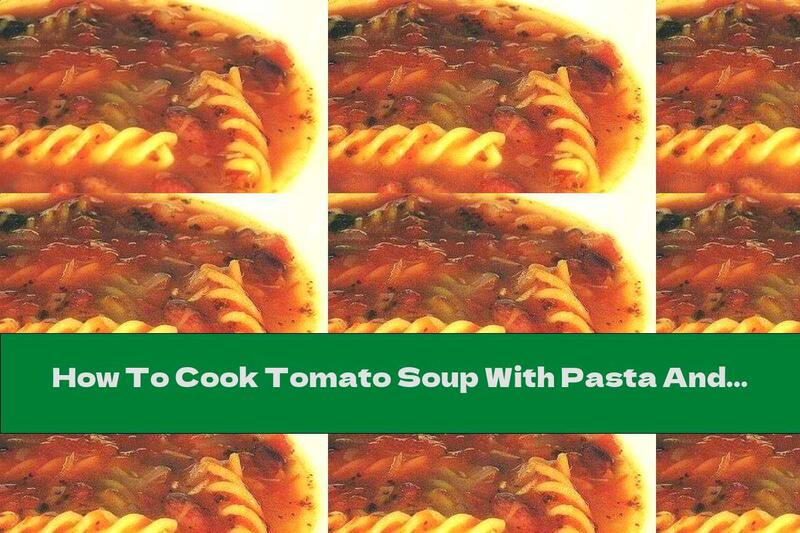 How To Cook Tomato Soup With Pasta And Garlic - Recipe
