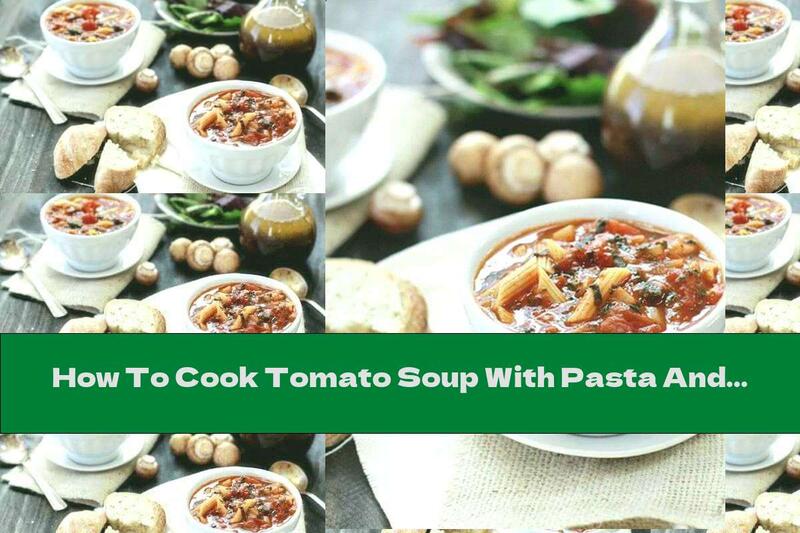 How To Cook Tomato Soup With Pasta And Spinach - Recipe