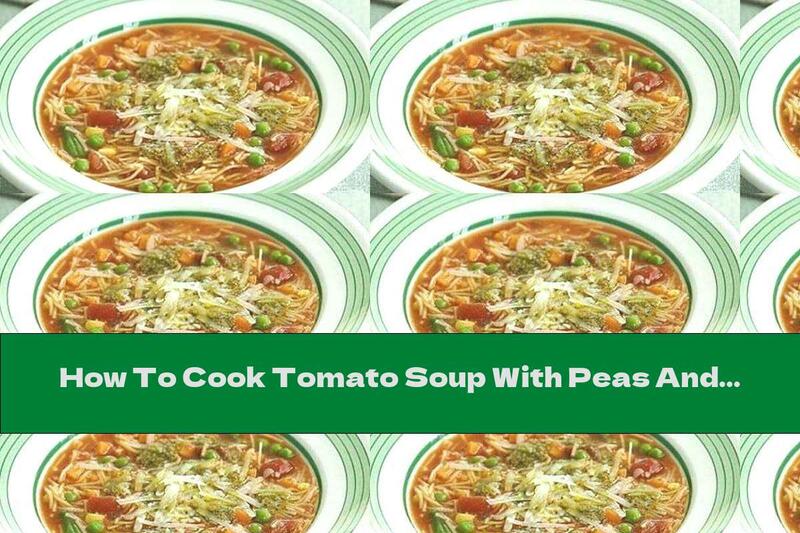 How To Cook Tomato Soup With Peas And Noodles - Recipe