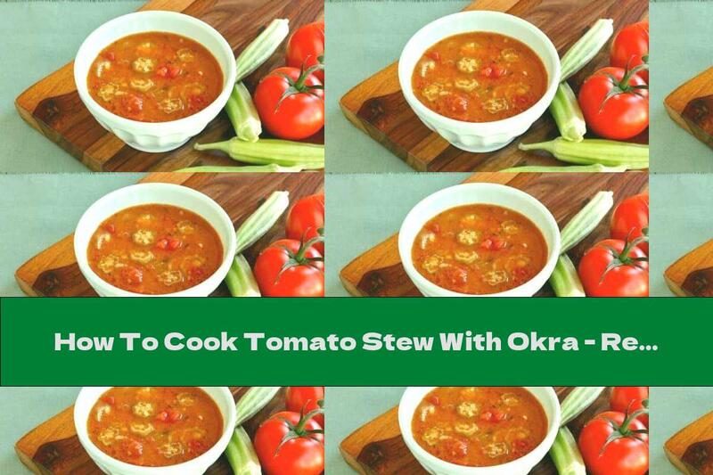 How To Cook Tomato Stew With Okra - Recipe