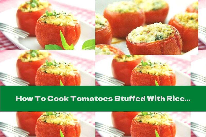 How To Cook Tomatoes Stuffed With Rice, Mozzarella And Spinach - Recipe