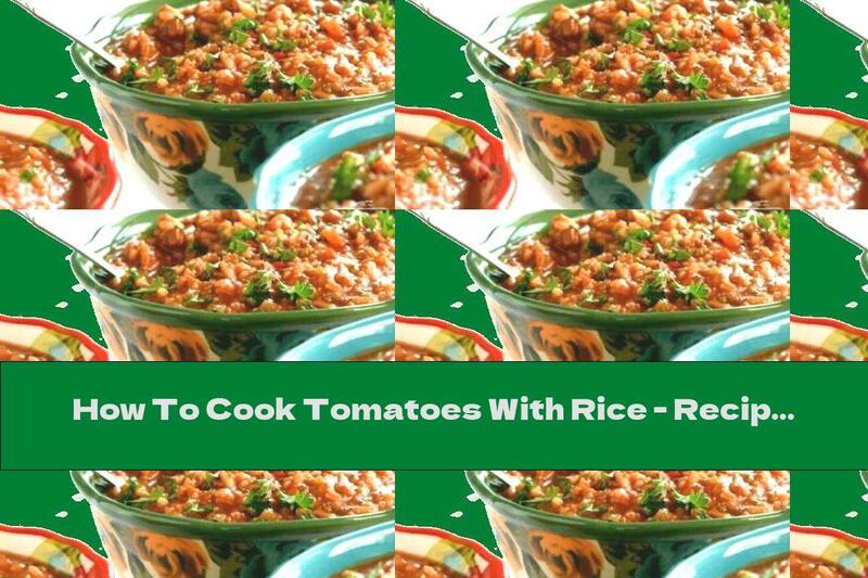 How To Cook Tomatoes With Rice - Recipe