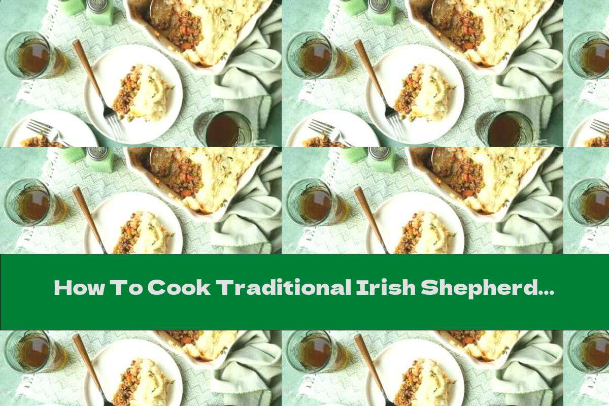 How To Cook Traditional Irish Shepherd's Pie - Recipe