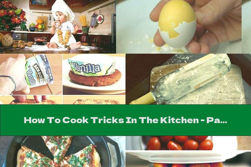 How To Cook Tricks In The Kitchen - Part Three - Recipe