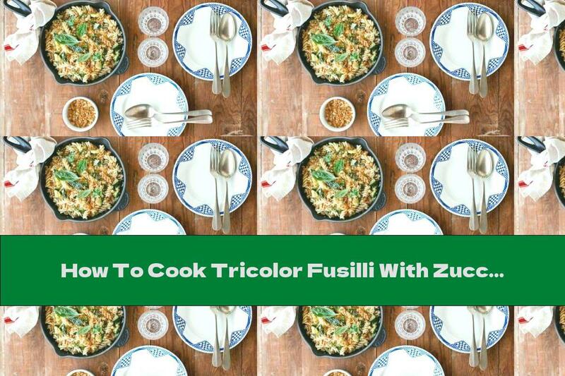 How To Cook Tricolor Fusilli With Zucchini, Basil And White Wine - Recipe