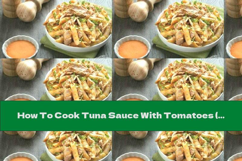 How To Cook Tuna Sauce With Tomatoes (for Pasta) - Recipe