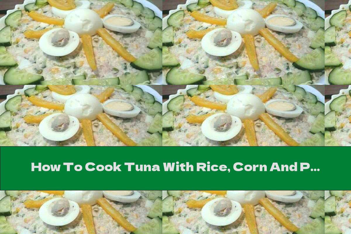 How To Cook Tuna With Rice, Corn And Peas Recipe This Nutrition