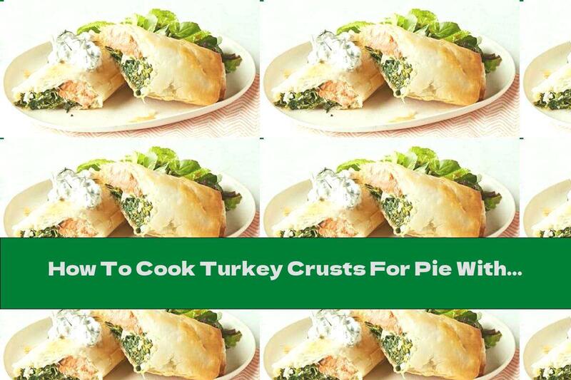 How To Cook Turkey Crusts For Pie With Spinach, Salmon And Feta - Recipe