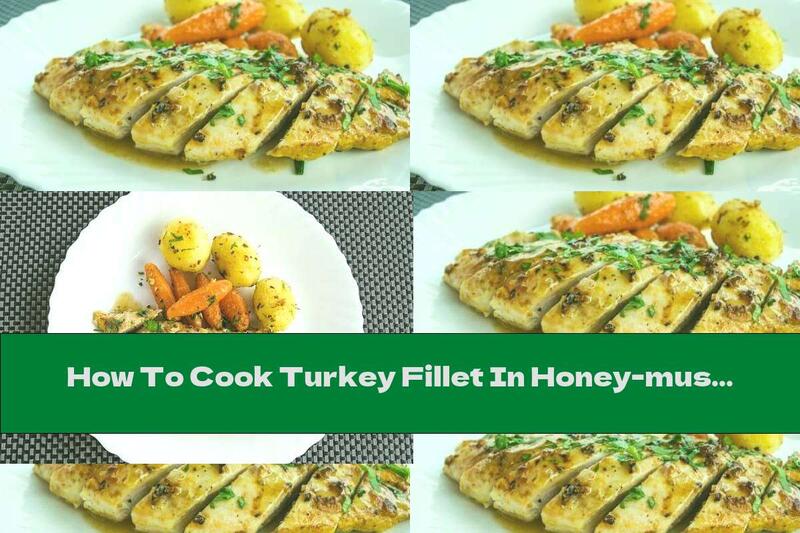 How To Cook Turkey Fillet In Honey-mustard Sauce And Stewed Vegetables - Recipe