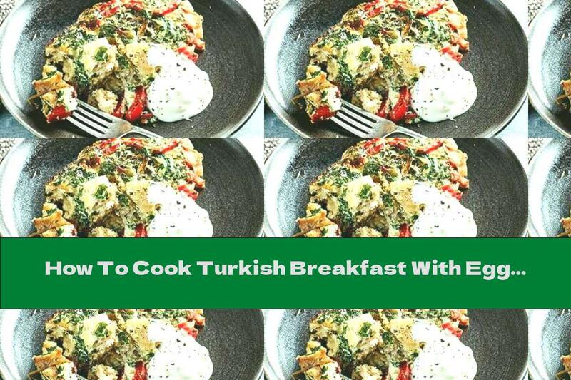How To Cook Turkish Breakfast With Eggs - Recipe