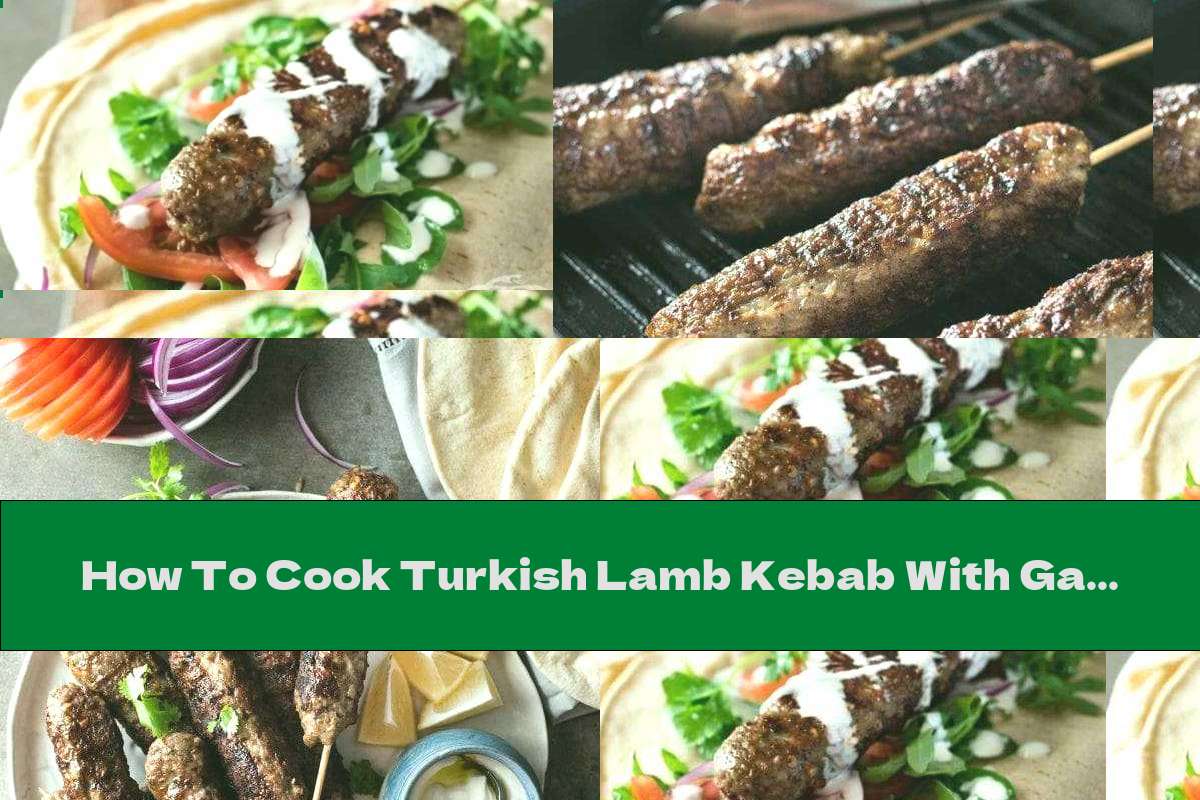 How To Cook Turkish Lamb Kebab With Garlic Sauce - Recipe