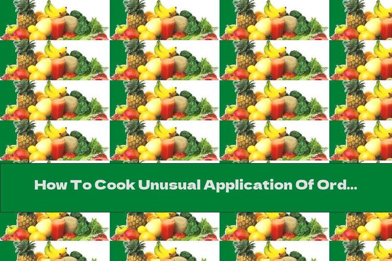 How To Cook Unusual Application Of Ordinary Products - Recipe
