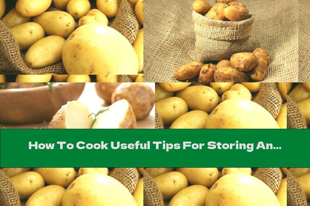 How To Cook Useful Tips For Storing And Preparing Potatoes - Part Two - Recipe
