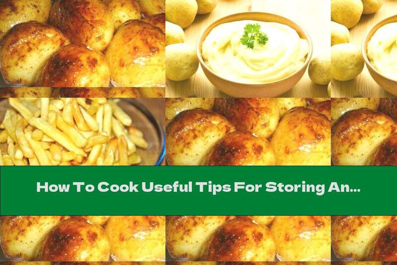 How To Cook Useful Tips For Storing And Preparing Potatoes - Recipe
