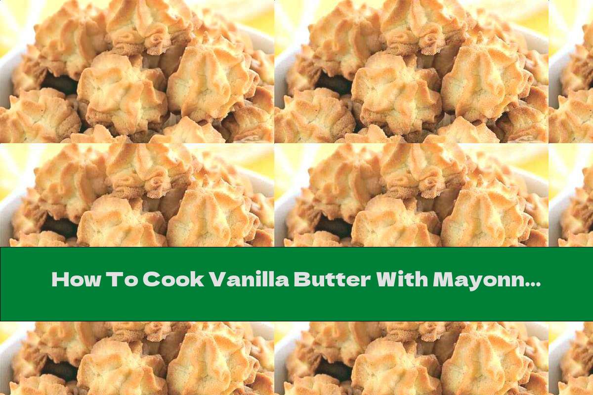 How To Cook Vanilla Butter With Mayonnaise - Recipe