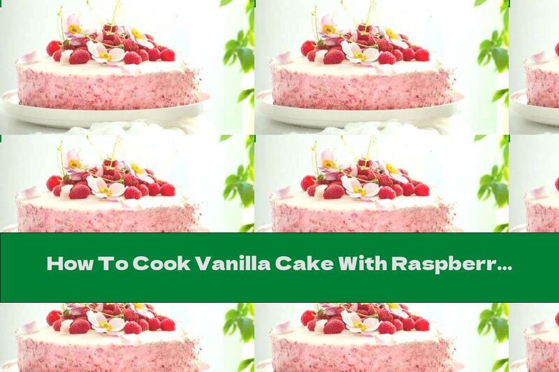 How To Cook Vanilla Cake With Raspberry Milk Cream - Recipe